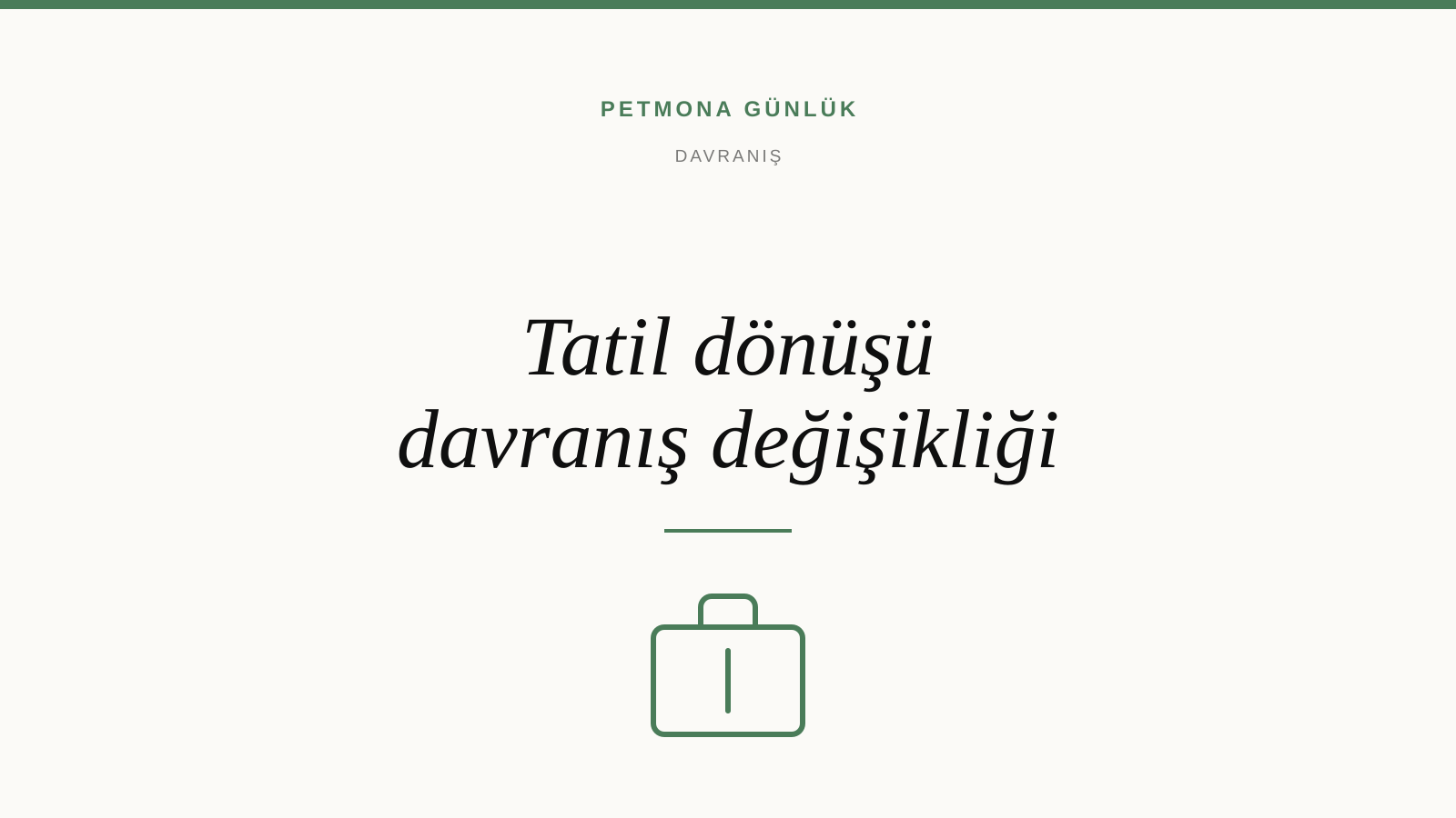 Tatil dönüşü köpekte davranış değişikliği normal mi