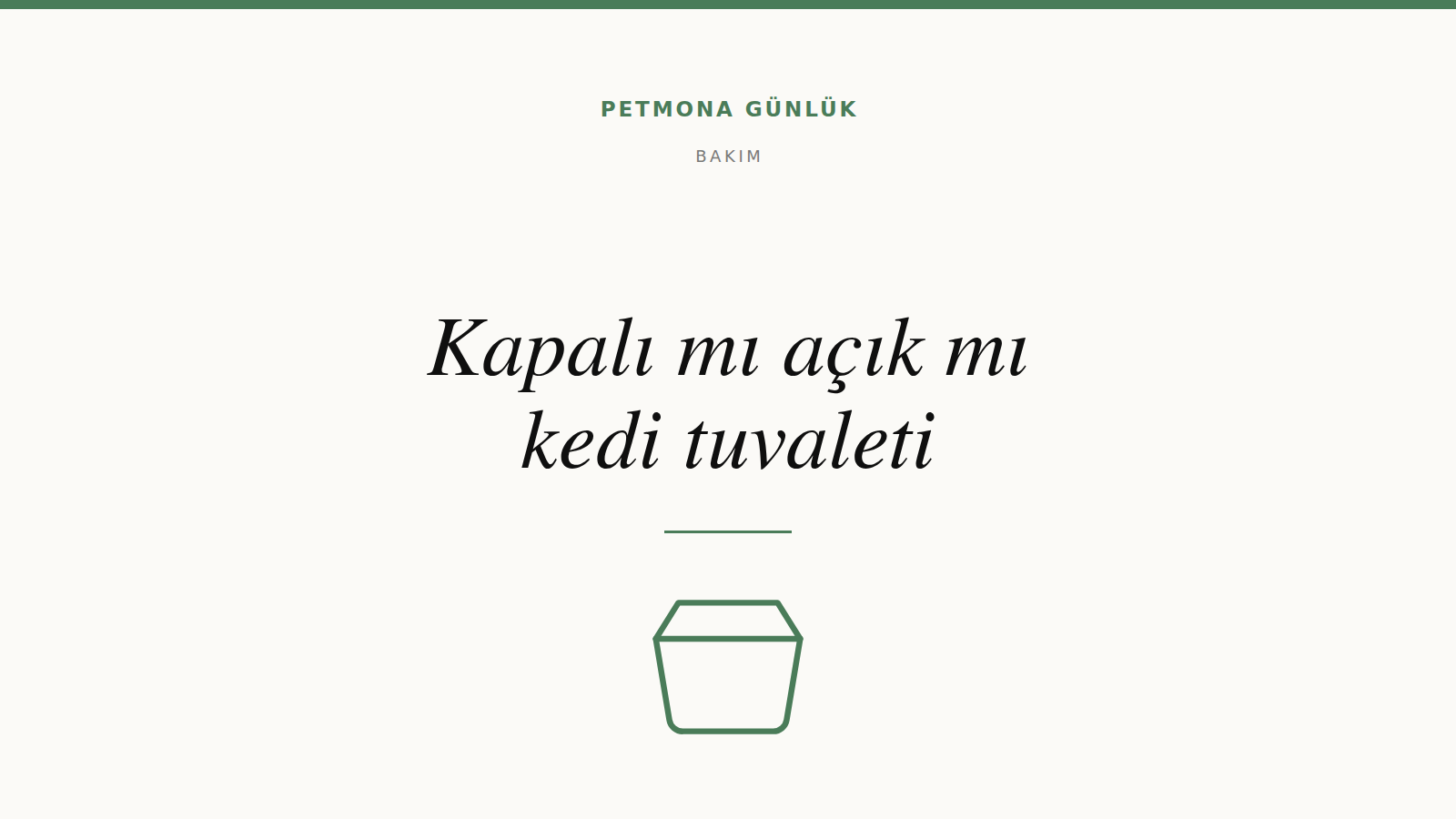 Kapalı kedi tuvaleti mi açık kedi tuvaleti mi daha iyi