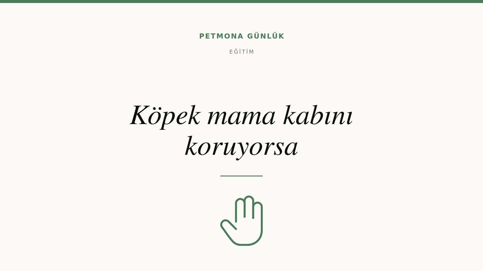 Köpek mama kabını koruyorsa ne yapılır